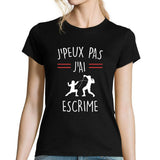 T-shirt Femme J'peux pas j'ai Escrime - Planetee