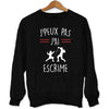 Sweat J'peux pas j'ai Escrime - Planetee