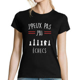 T-shirt Femme J'peux pas j'ai Échec - Planetee