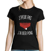 T-shirt Femme J'peux pas j'ai Beer Pong - Planetee