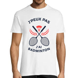 T t-shirt Homme J'peux pas j'ai Badminton Modèle Blanc | Tee t-shirt Humour Fun Drôle | Collection Sport Raquette et activité - Planetee