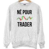 Sweat Né pour Trader - Planetee