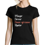 T-shirt femme Danse Africaine | Manger Dormir Répéter - Planetee