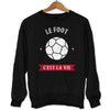 Sweat Le Foot C'est la Vie - Planetee