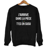 Sweat Thérapie Taxi J'arrive dans la Pièce t'es en Susu - Planetee