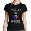 T-shirt Femme Je peux pas Handball - Planetee