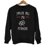 Sweat je peux pas j'ai Pétanque - Planetee