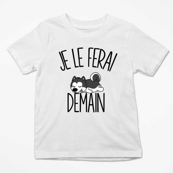 T-shirt Enfant Husky | Je le ferai Demain | Bodies Collection Animaux Humour Mignon - Planetee