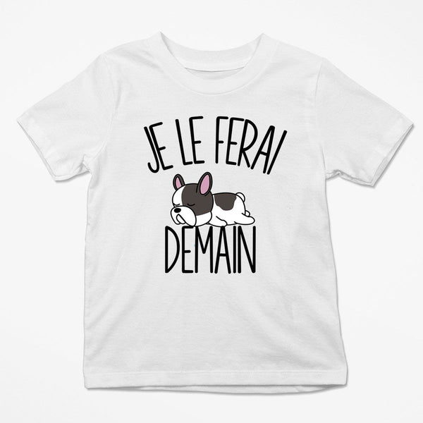 T-shirt Enfant Bouledogue Français | Je le ferai Demain | Bodies Collection Animaux Humour Mignon - Planetee