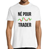 T-shirt Homme Né pour Trader - Planetee
