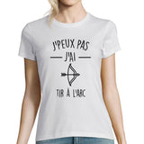 T-shirt Femme Je peux pas j'ai Tir à L'arc - Planetee