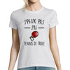 T-shirt Femme Je peux pas j'ai Tennis de Table - Planetee