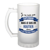 Chope de bière Je ne suis pas Superman, je suis Routier - Planetee