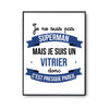 Affiche Je ne suis pas Superman, je suis Vitrier - Planetee