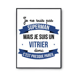 Affiche Je ne suis pas Superman, je suis Vitrier - Planetee