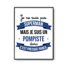 Affiche Je ne suis pas Superman, je suis Pompiste - Planetee