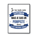 Affiche Je ne suis pas Superman, je suis Pompiste - Planetee