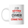 Mug Je veux devenir Couvreur comme Papa - Planetee