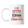 Mug Je veux devenir Écrivain comme Papa - Planetee