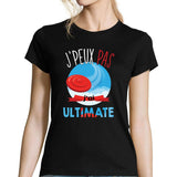 T-shirt Femme Je peux pas j'ai ultimate - Planetee