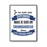 Affiche Je ne suis pas Superman, je suis Snowboardeur - Planetee