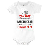 Body Bébé Je veux devenir Bibliothécaire comme Papa - Planetee