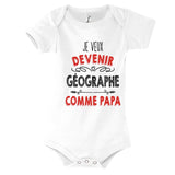 Body Bébé Je veux devenir Géographe comme Papa - Planetee