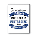 Affiche Je ne suis pas Superman, je suis Moniteur de Ski - Planetee