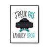 Affiche Fantasy sport j'peux pas Blanc Premium - Planetee