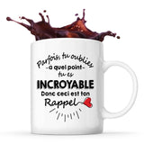 Mug Rappel que tu es incroyable - Planetee