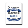 Affiche Je ne suis pas Superman, je suis Badiste - Planetee