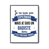 Affiche Je ne suis pas Superman, je suis Badiste - Planetee