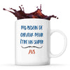 Mug AVS Pas Besoin de Cheveux - Planetee