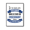 Affiche Je ne suis pas Superman, je suis Enseignant - Planetee