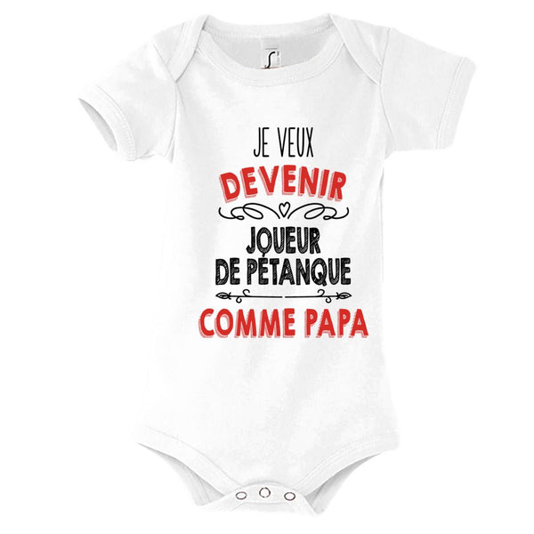 Body Bébé Je veux devenir Joueur de Pétanque comme Papa - Planetee