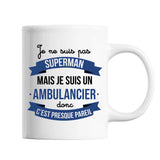 Mug Je ne suis pas Superman, je suis Ambulancier - Planetee