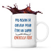 Mug Chocolatier Pas Besoin de Cheveux - Planetee