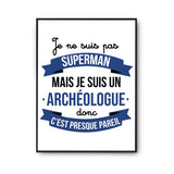 Affiche Je ne suis pas Superman, je suis Archéologue - Planetee