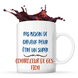 Mug Contrôleur de Gestion Pas Besoin de Cheveux - Planetee