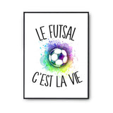 Affiche Futsal c'est la vie Footballeur - Planetee