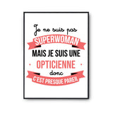 Affiche Je ne suis pas Superwoman, je suis Opticienne - Planetee