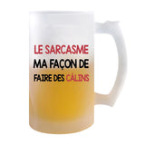 Chope de bière Le sarcasme ma façon de faire des câlins - Planetee