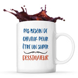 Mug Dessinateur Pas Besoin de Cheveux - Planetee