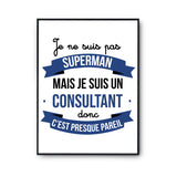 Affiche Je ne suis pas Superman, je suis Consultant - Planetee