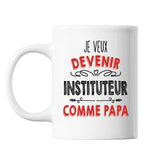 Mug Je veux devenir Instituteur comme Papa - Planetee