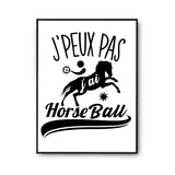 Affiche Horseball j'peux pas Blanc Premium - Planetee