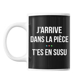 Mug j'arrive dans la pièce t'es en sousou - Planetee