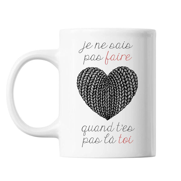 Mug Je ne sais pas faire quand t'es pas là toi | Référence Slimane Vitaa - Planetee