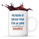 Mug Interprète Pas Besoin de Cheveux - Planetee