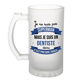Chope de bière Je ne suis pas Superman, je suis Dentiste - Planetee